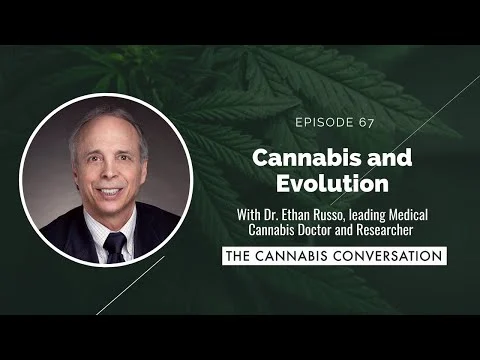 EPISODE #67 Cannabis and Evolution with Dr. Ethan Russo, leading Medical Cannabis Doctor and Resear