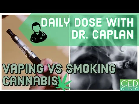 Vaping vs Smoking Cannabis: Daily Dose With Dr. Caplan